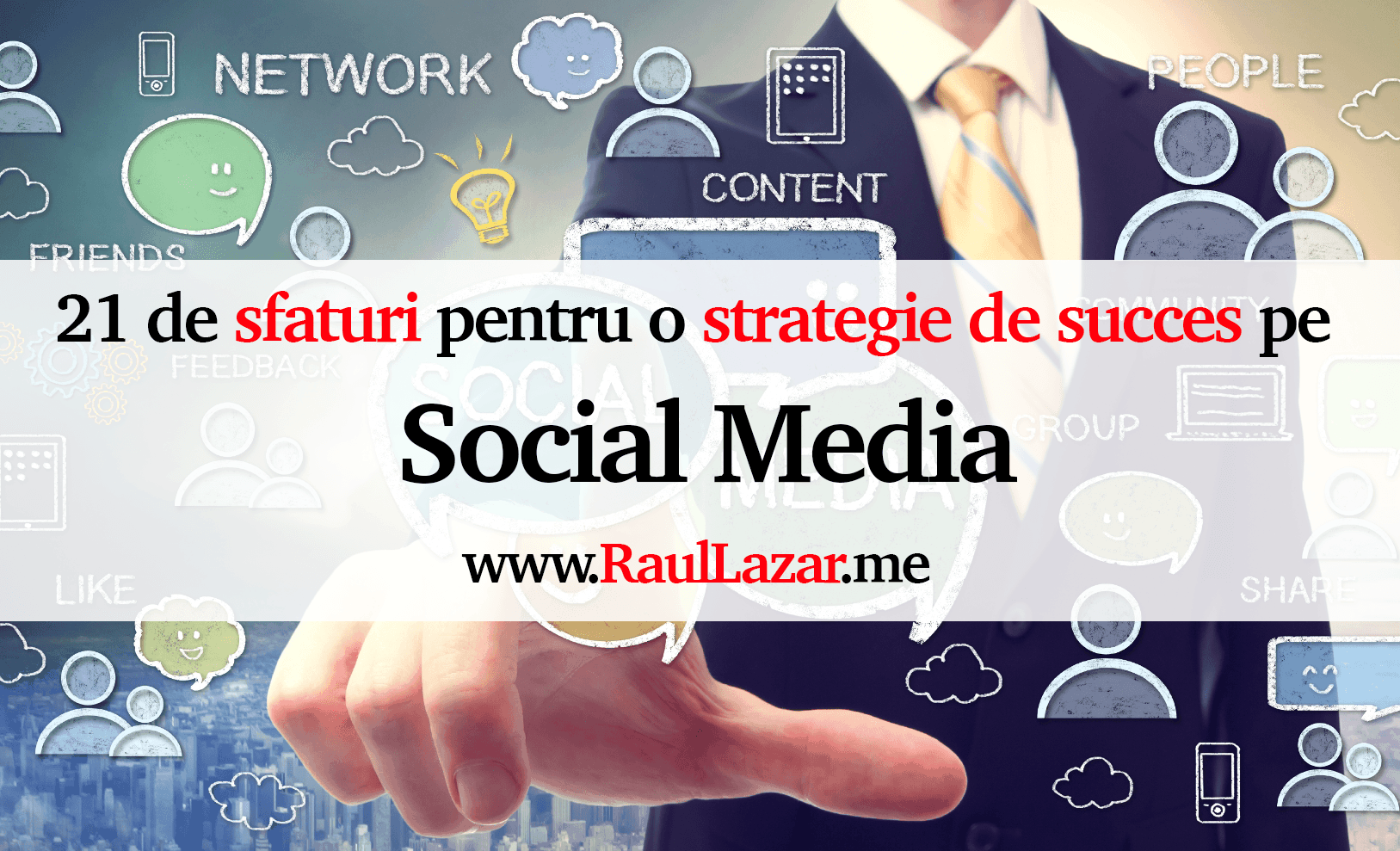 21 de sfaturi pentru o strategie de succes pe Social Media