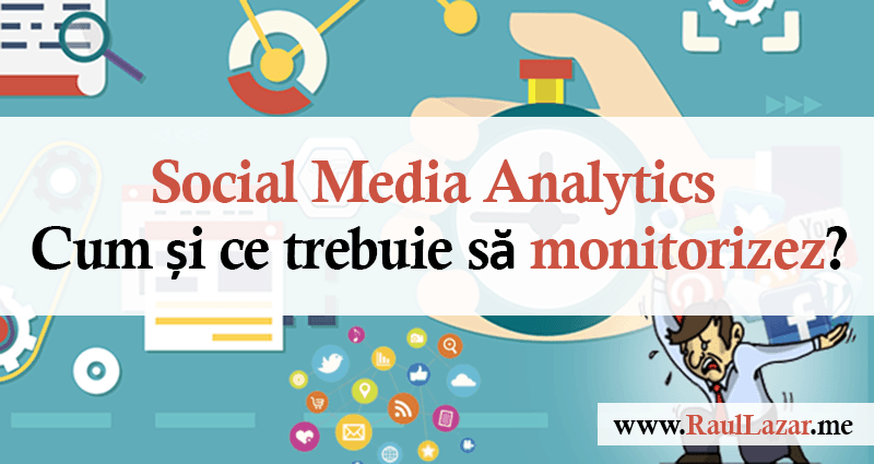 Social Media Analytics – Cum și ce trebuie să monitorizez?